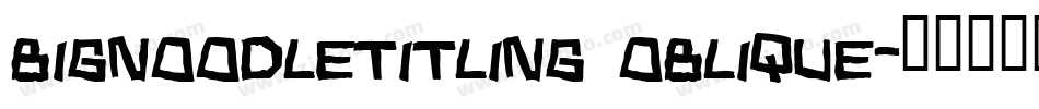 BigNoodleTitling Oblique字体转换